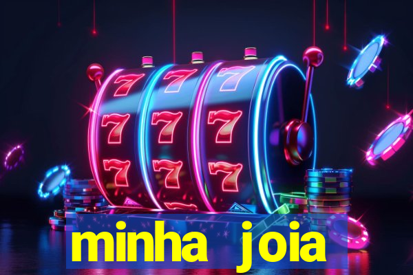 minha joia significado minha joia giria